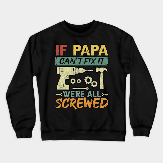 If Papa can not fix it we are all screwed Crewneck Sweatshirt by snnt